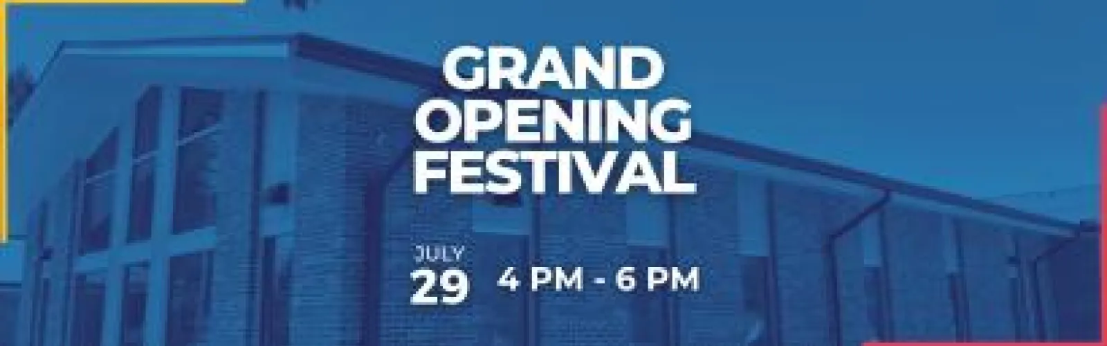 Grand Opening Festival 4 PM - 6 PM July 29th